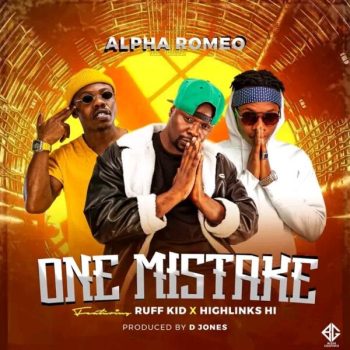 Alpha Romeo Ft. Ruff Kid & Highlinks – One Mistake Mp3 Download