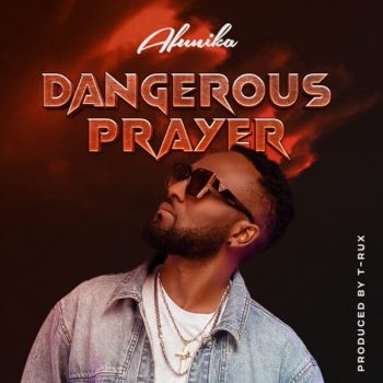 Afunika - Dangerous Prayer Mp3 Download