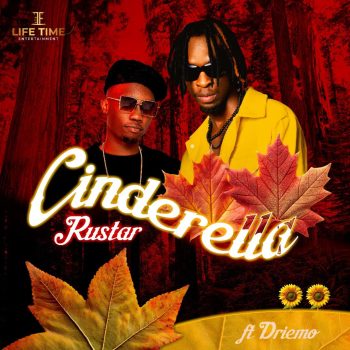 Rustar Ft Driemo - Cinderella Mp3 Download