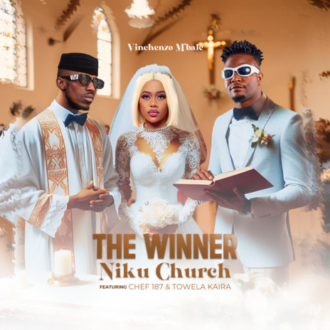 Vinchenzo Ft Towela Kaira & Chef 187 - The Winner Niku Church Mp3 Download